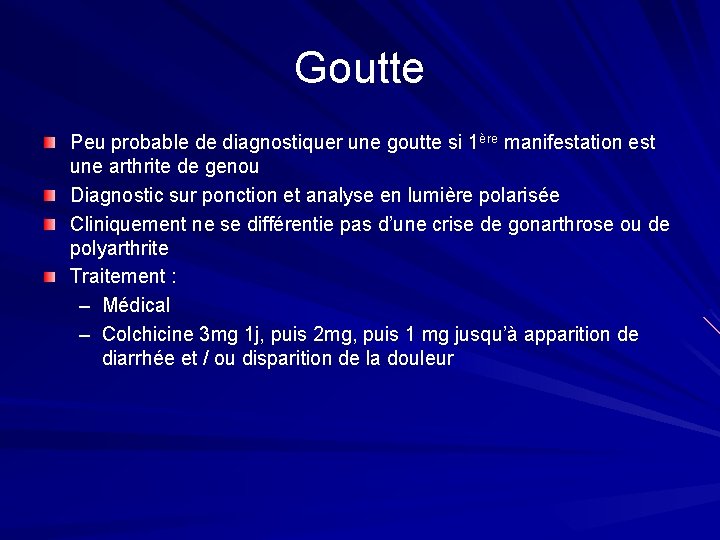 Goutte Peu probable de diagnostiquer une goutte si 1ère manifestation est une arthrite de Goutte Peu probable de diagnostiquer une goutte si 1ère manifestation est une arthrite de