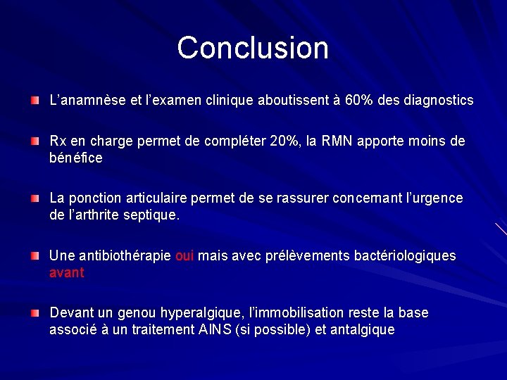 Conclusion L’anamnèse et l’examen clinique aboutissent à 60% des diagnostics Rx en charge permet Conclusion L’anamnèse et l’examen clinique aboutissent à 60% des diagnostics Rx en charge permet