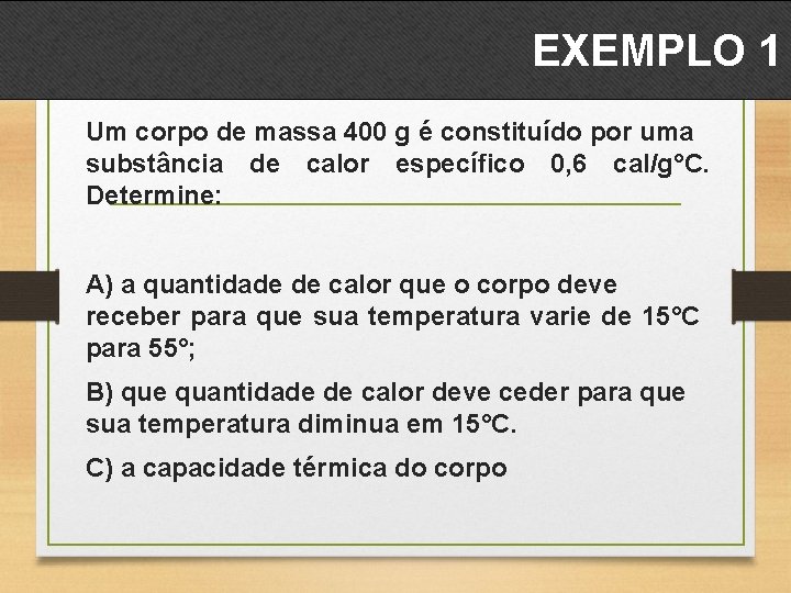 EXEMPLO 1 Um corpo de massa 400 g é constituído por uma substância de