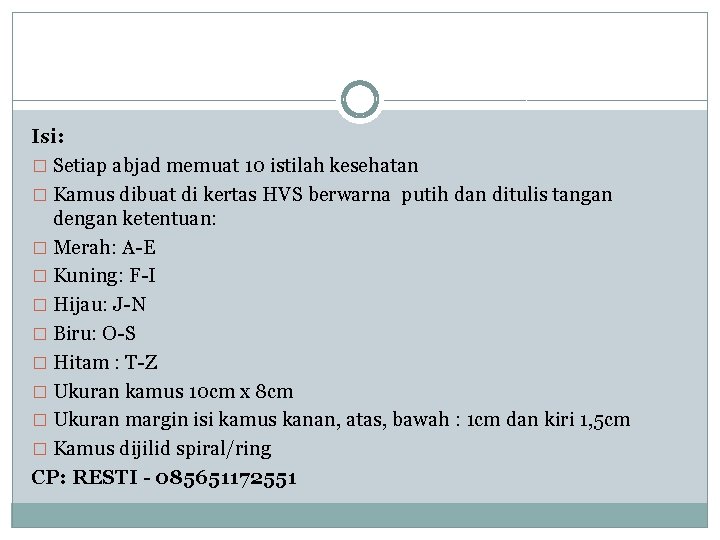 Isi: � Setiap abjad memuat 10 istilah kesehatan � Kamus dibuat di kertas HVS