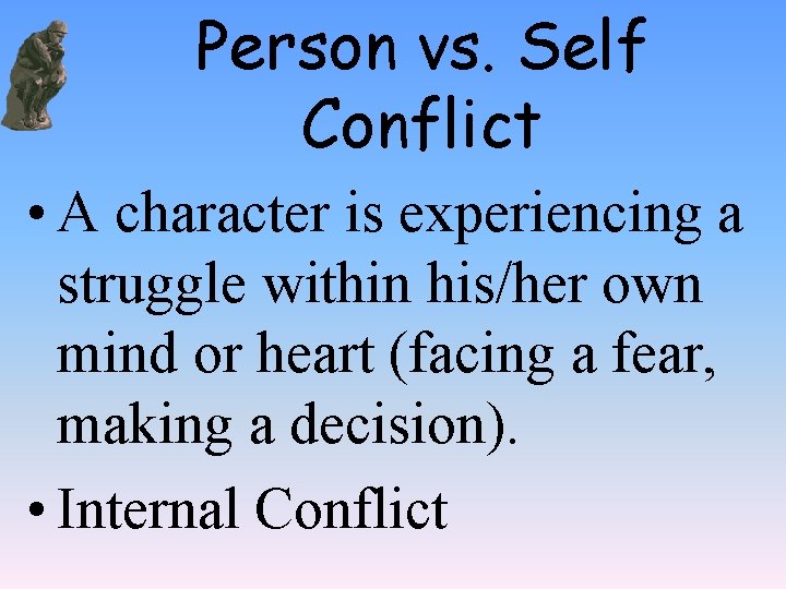 Person vs. Self Conflict • A character is experiencing a struggle within his/her own