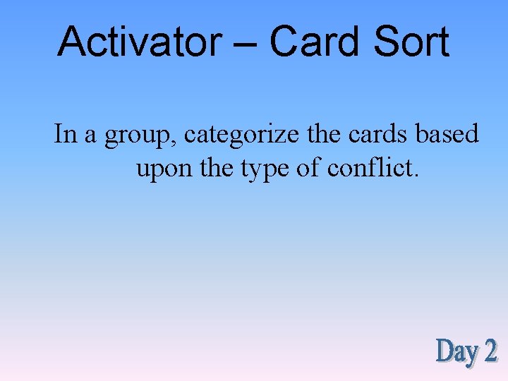 Activator – Card Sort In a group, categorize the cards based upon the type