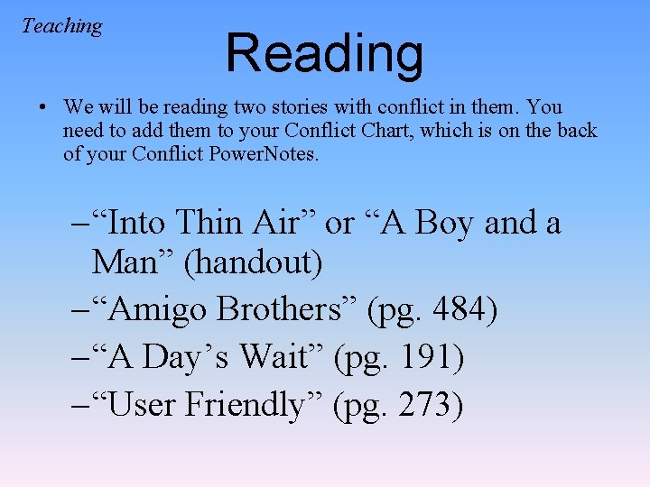 Teaching Reading • We will be reading two stories with conflict in them. You