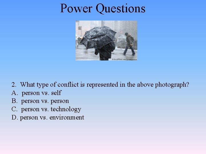 Power Questions 2. What type of conflict is represented in the above photograph? A.