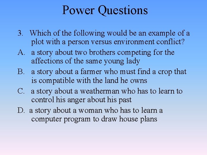 Power Questions 3. Which of the following would be an example of a plot
