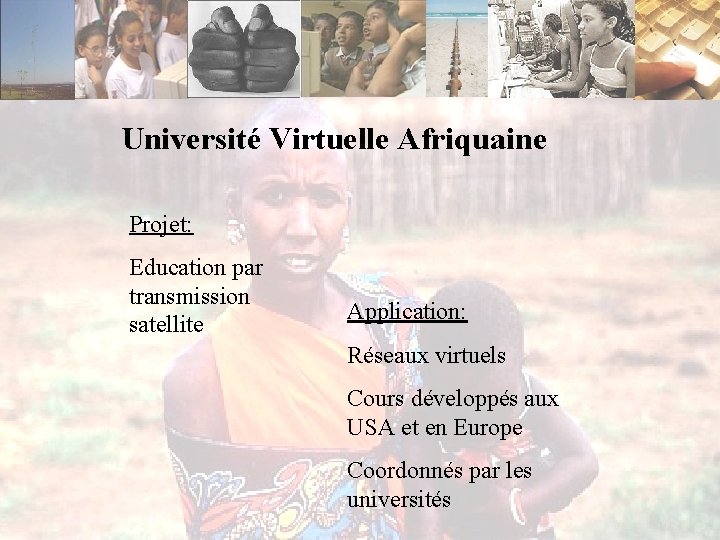 Université Virtuelle Afriquaine Projet: Education par transmission satellite Application: Réseaux virtuels Cours développés aux