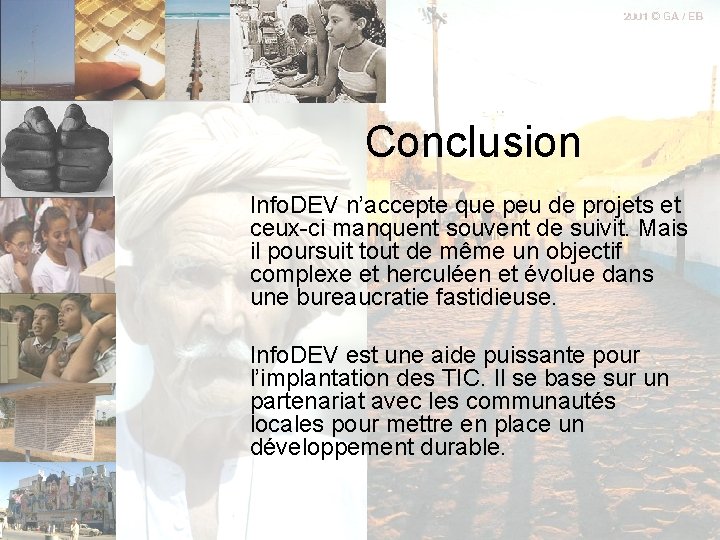 Conclusion Info. DEV n’accepte que peu de projets et ceux-ci manquent souvent de suivit.