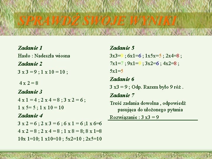 SPRAWDŹ SWOJE WYNIKI Zadanie 1 Zadanie 5 Hasło : Nadeszła wiosna 3 x 3=9