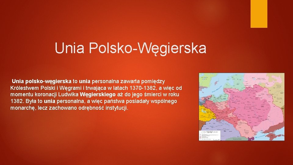 Unia Polsko-Węgierska Unia polsko-węgierska to unia personalna zawarta pomiędzy Królestwem Polski i Węgrami i