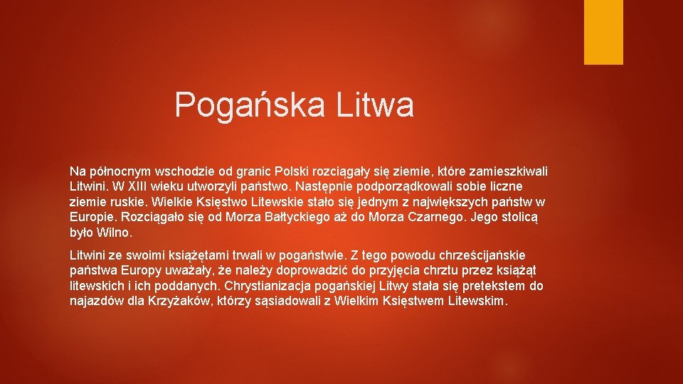 Pogańska Litwa Na północnym wschodzie od granic Polski rozciągały się ziemie, które zamieszkiwali Litwini. Pogańska Litwa Na północnym wschodzie od granic Polski rozciągały się ziemie, które zamieszkiwali Litwini.