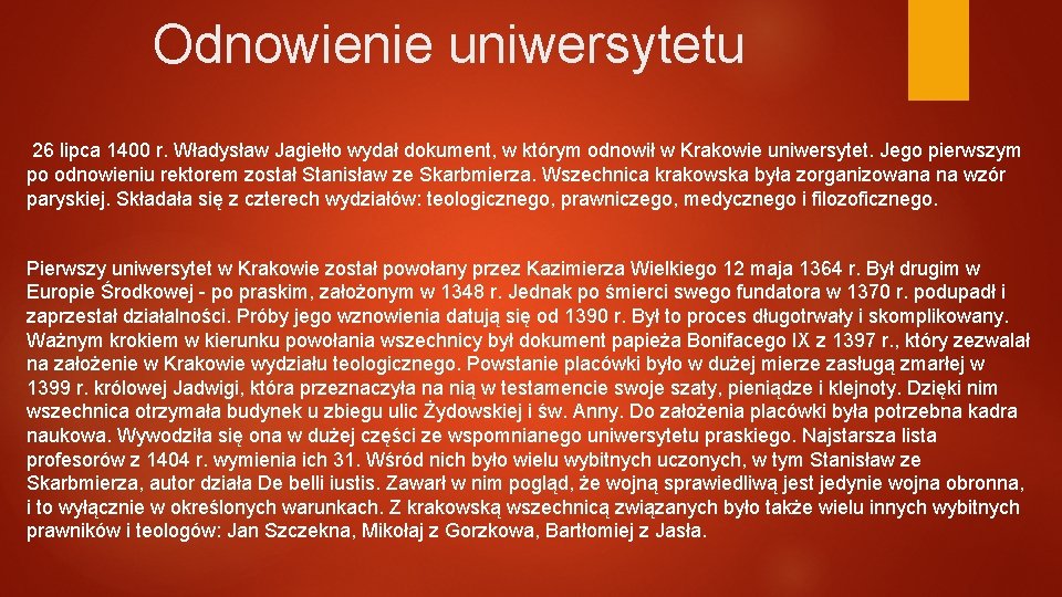 Odnowienie uniwersytetu 26 lipca 1400 r. Władysław Jagiełło wydał dokument, w którym odnowił w