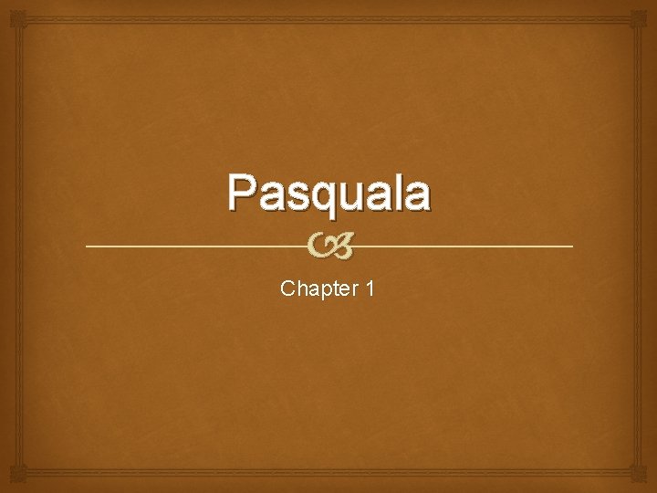Pasquala Chapter 1 