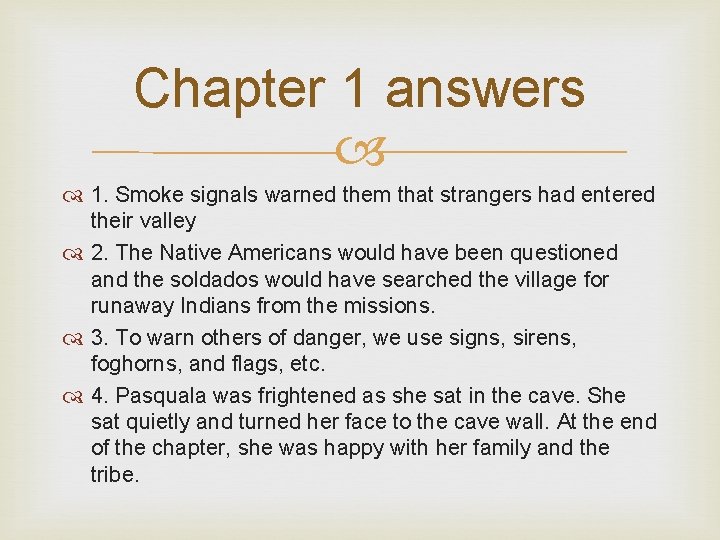 Chapter 1 answers 1. Smoke signals warned them that strangers had entered their valley