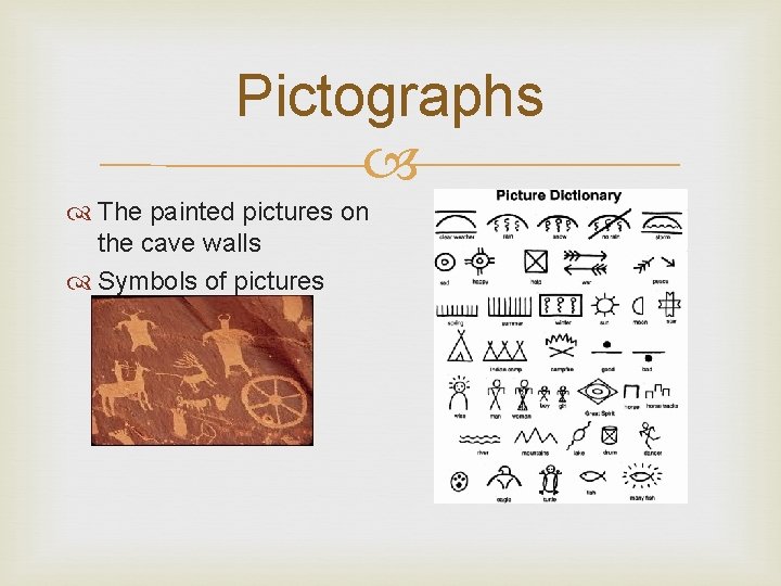 Pictographs The painted pictures on the cave walls Symbols of pictures 