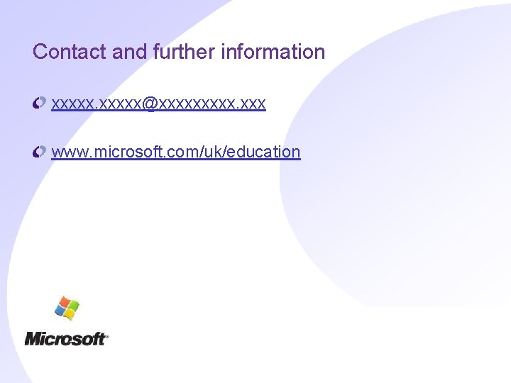 Contact and further information xxxxx@xxxxx. xxx www. microsoft. com/uk/education 