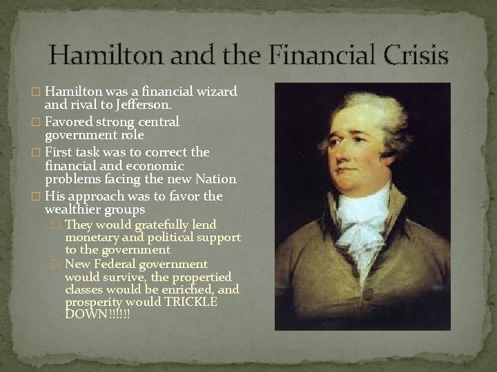 Hamilton and the Financial Crisis � Hamilton was a financial wizard and rival to