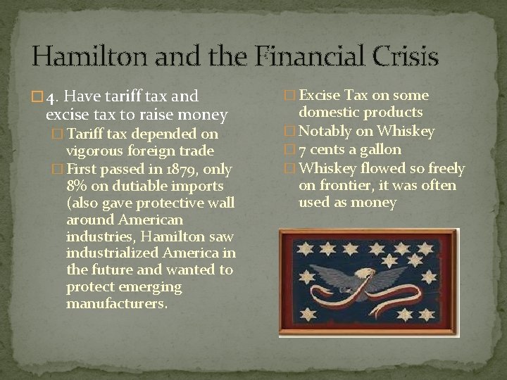 Hamilton and the Financial Crisis � 4. Have tariff tax and excise tax to