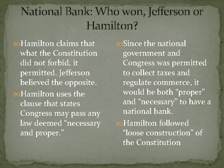 National Bank: Who won, Jefferson or Hamilton? Hamilton claims that what the Constitution did