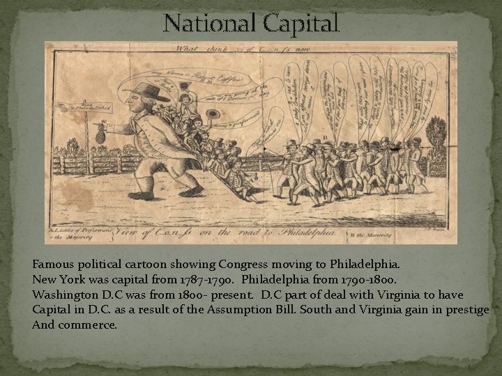 National Capital Famous political cartoon showing Congress moving to Philadelphia. New York was capital