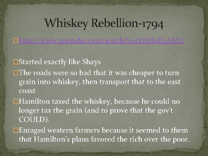 Whiskey Rebellion-1794 �http: //www. youtube. com/watch? v=c. H 8 t. Iu. P 4 AMU