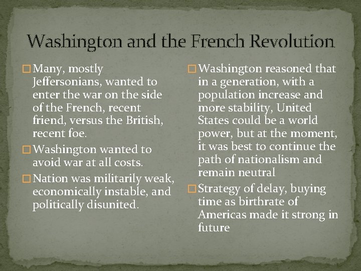 Washington and the French Revolution � Many, mostly Jeffersonians, wanted to enter the war
