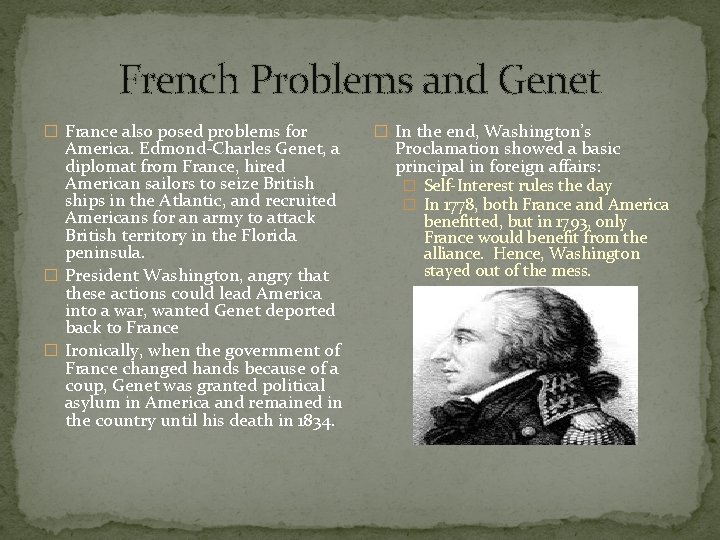 French Problems and Genet � France also posed problems for America. Edmond-Charles Genet, a