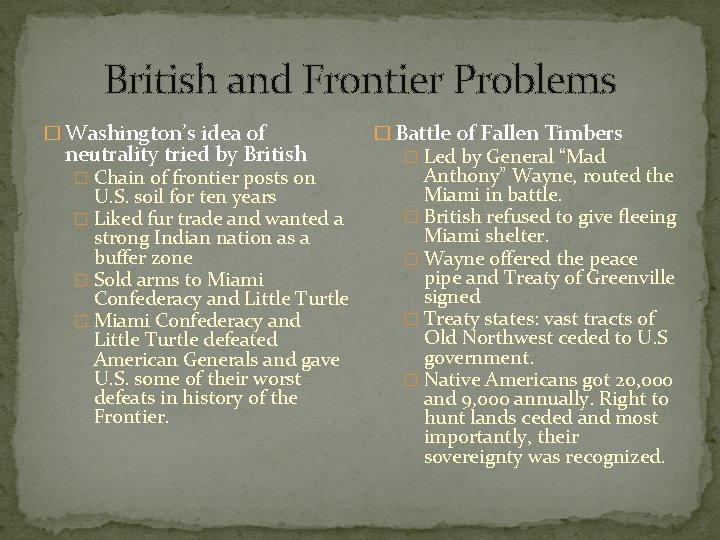 British and Frontier Problems � Washington’s idea of neutrality tried by British � Chain