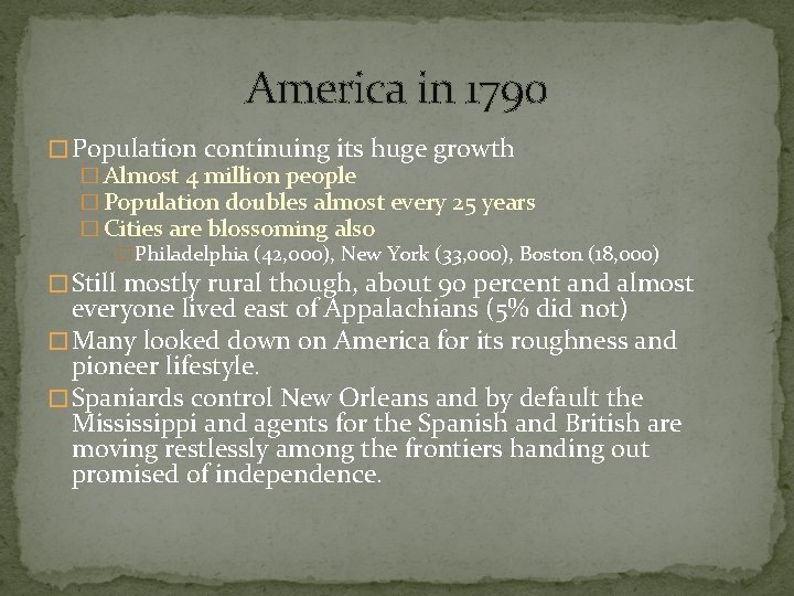 America in 1790 � Population continuing its huge growth � Almost 4 million people