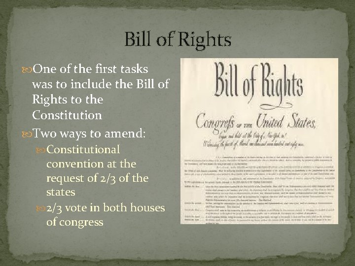 Bill of Rights One of the first tasks was to include the Bill of