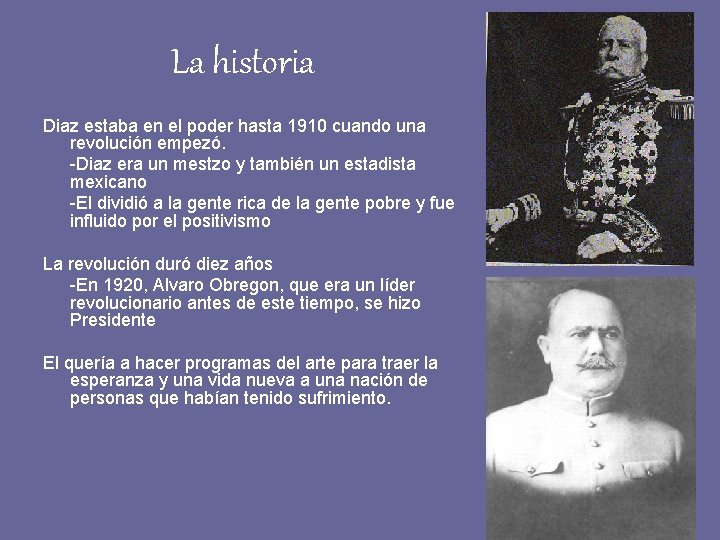 La historia Diaz estaba en el poder hasta 1910 cuando una revolución empezó. -Diaz