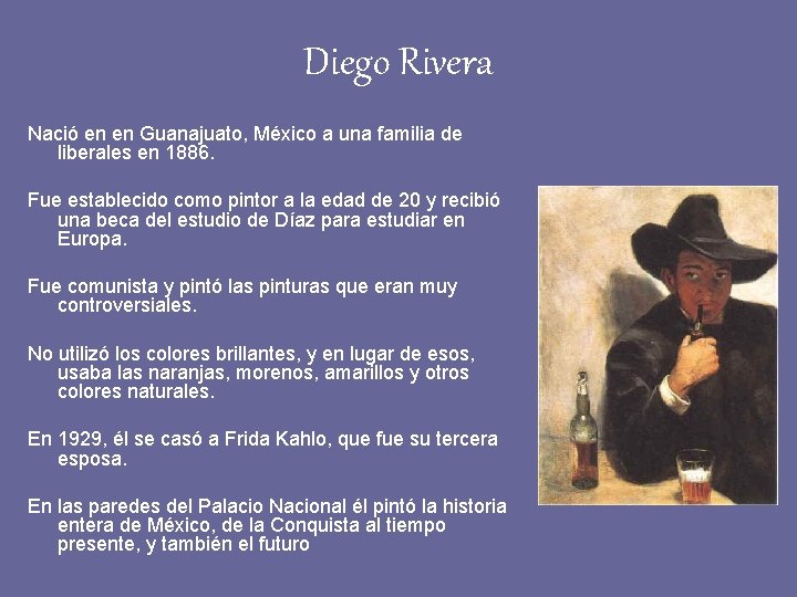 Diego Rivera Nació en en Guanajuato, México a una familia de liberales en 1886.