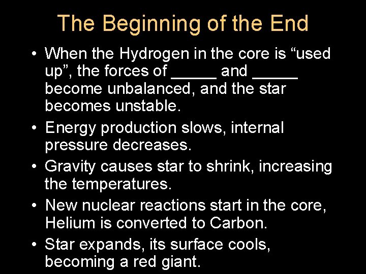 The Beginning of the End • When the Hydrogen in the core is “used