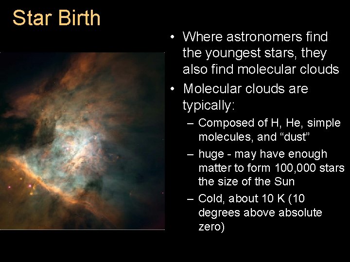 Star Birth • Where astronomers find the youngest stars, they also find molecular clouds