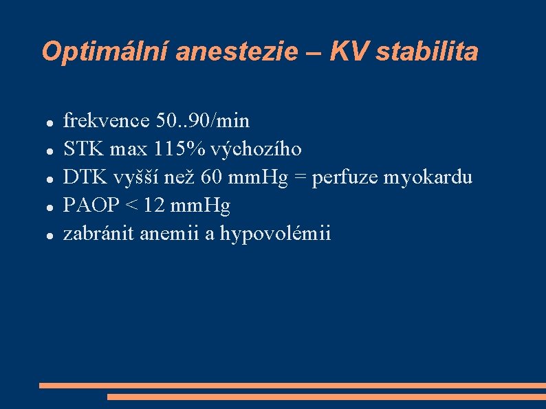 Optimální anestezie – KV stabilita frekvence 50. . 90/min STK max 115% výchozího DTK