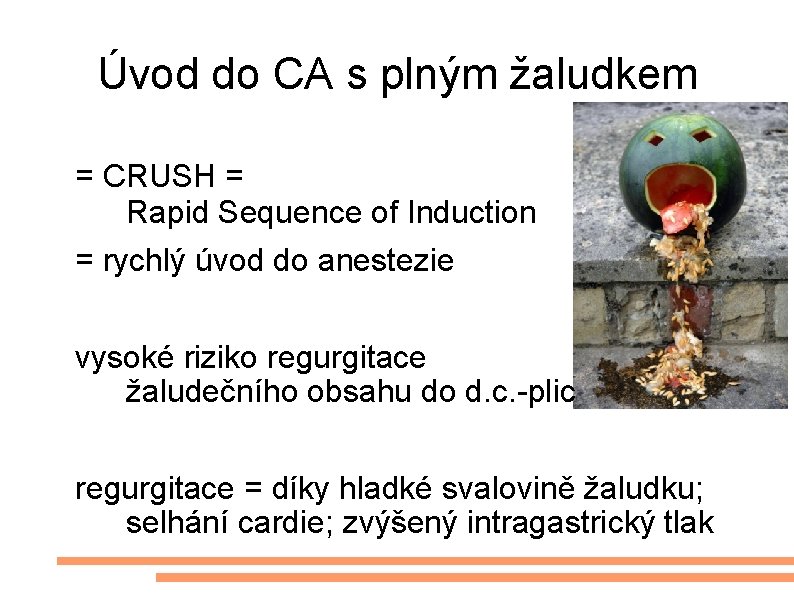 Úvod do CA s plným žaludkem = CRUSH = Rapid Sequence of Induction =