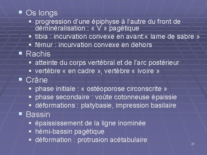 § Os longs § progression d’une épiphyse à l’autre du front de déminéralisation :