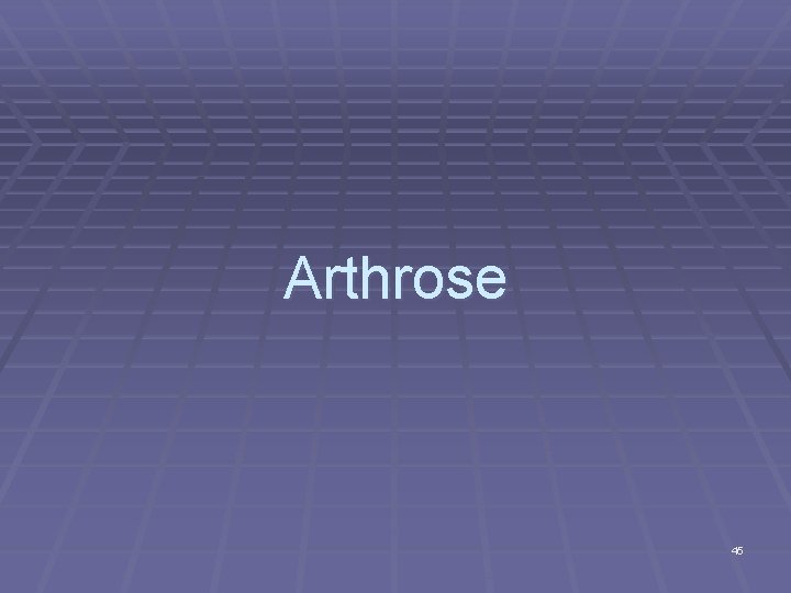 Arthrose 45 