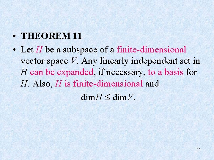  • THEOREM 11 • Let H be a subspace of a finite-dimensional vector