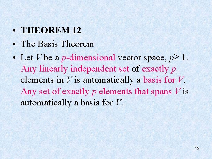  • THEOREM 12 • The Basis Theorem • Let V be a p-dimensional