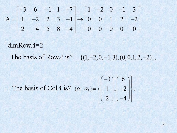 dim. Row. A=2 The basis of Row. A is? The basis of Col. A