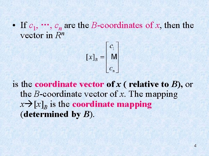  • If c 1, …, cn are the B-coordinates of x, then the