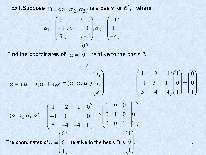Ex 1. Suppose Find the coordinates of The coordinates of is a basis for