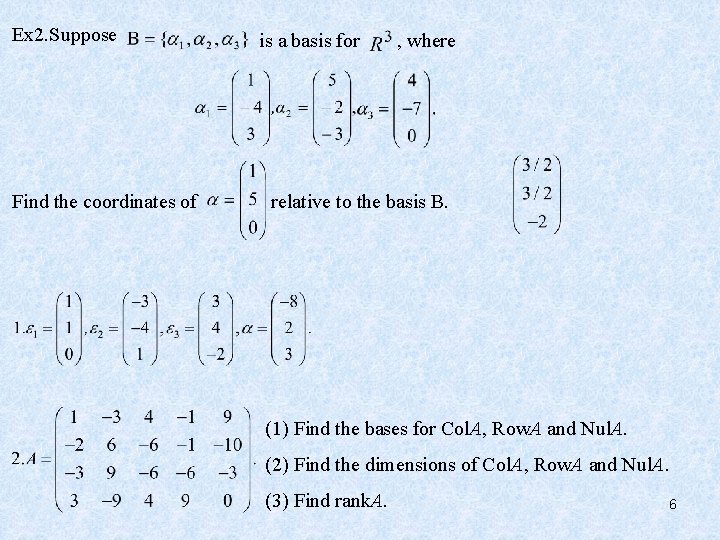 Ex 2. Suppose Find the coordinates of is a basis for , where relative