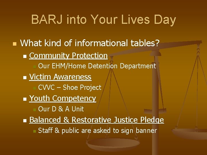 BARJ into Your Lives Day n What kind of informational tables? n Community Protection