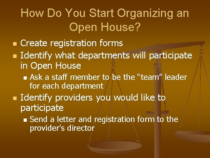 How Do You Start Organizing an Open House? n n Create registration forms Identify