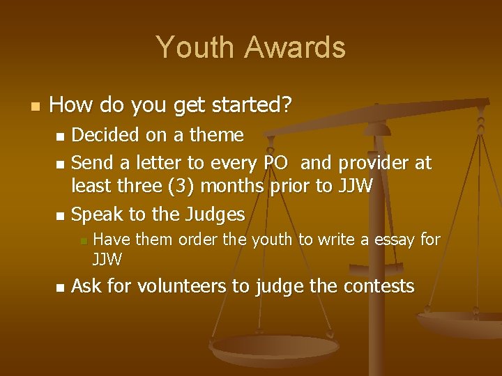 Youth Awards n How do you get started? Decided on a theme n Send