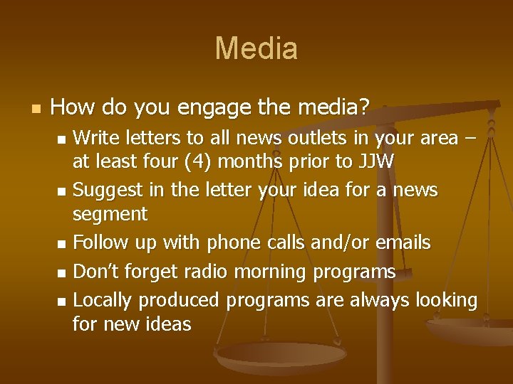 Media n How do you engage the media? Write letters to all news outlets