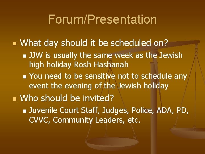 Forum/Presentation n What day should it be scheduled on? JJW is usually the same