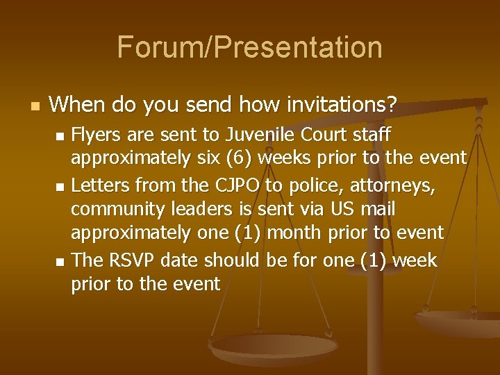 Forum/Presentation n When do you send how invitations? Flyers are sent to Juvenile Court