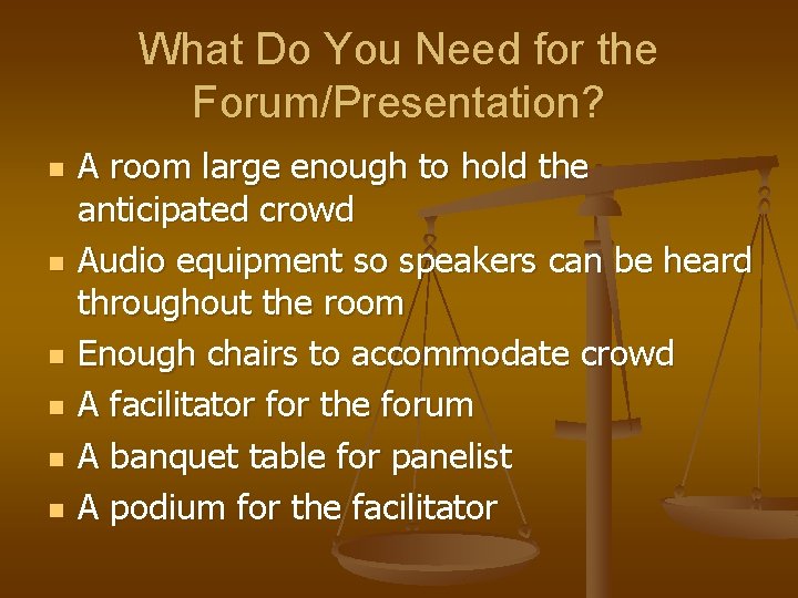 What Do You Need for the Forum/Presentation? n n n A room large enough